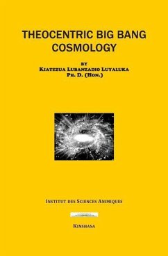 Theocentric Big Bang Cosmology - Luyaluka, Kiatezua Lubanzadio