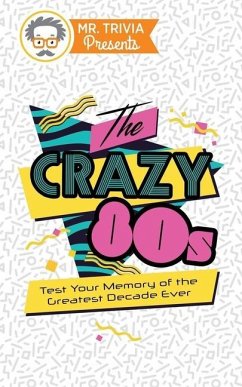 Mr. Trivia Presents: The Crazy 80s: Test Your Memory of the Greatest Decade Ever - Kent, Paul
