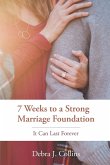 7 Weeks to a Strong Marriage Foundation