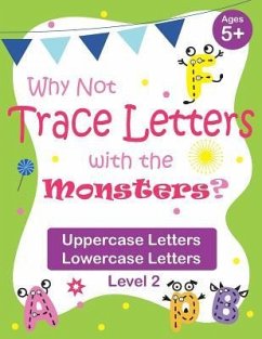 Why Not Trace Letters with the Monsters? (Level 2) - Uppercase Letters, Lowercase Letters: Black and White Version, Lots of Practice, Cute Images, Age - Chen, Vanessa