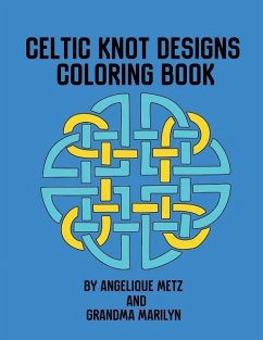 Celtic Knot Designs Coloring Book - Marilyn, Grandma; Publishing, Gilded Penguin; Metz, Angelique