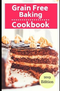 Grain Free Baking Cookbook: Healthy Grain Free Baking and Dessert Recipes - Evens, Sherrill