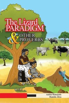 The Lizard Paradigm & Other Proverbs - Aliyu, Hamidu; Hamajoda Ah, Aminu F.