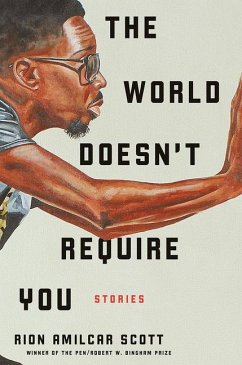 The World Doesn't Require You: Stories - Scott, Rion Amilcar