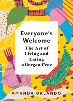 Everyone's Welcome: The Art of Living and Eating Allergen Free - Orlando, Amanda