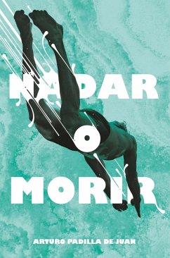 Nadar o morir - Padilla De Juan, Arturo