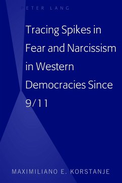 Tracing Spikes in Fear and Narcissism in Western Democracies Since 9/11 (eBook, PDF) - Korstanje, Maximiliano E.