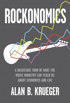 Rockonomics: A Backstage Tour of What the Music Industry Can Teach Us about Economics and Life - Krueger, Alan B.