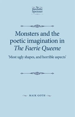 Monsters and the poetic imagination in The Faerie Queene - Goth, Maik