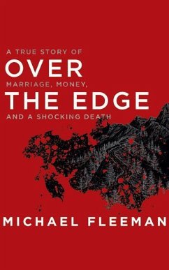 Over the Edge: A True Story of Marriage, Money, and a Shocking Death - Fleeman, Michael