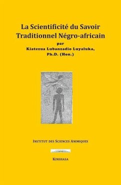 La Scientificité du Savoir Traditionnel Négro-africain - Luyaluka, Kiatezua Lubanzadio