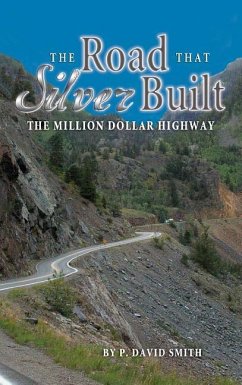 The Road That Silver Built - Smith, P. David