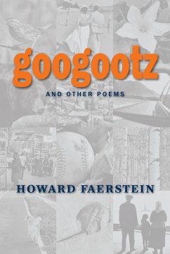 Googootz and Other Poems - Faerstein, Howard