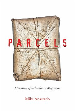 Parcels: Memories of Salvadoran Migration - Anastario, Mike