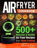 Air Fryer Cookbook: 500+ Delicious & Healthy Air Fryer Recipes For Home Cooking