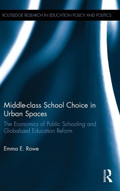 Middle-class School Choice in Urban Spaces - Rowe, Emma