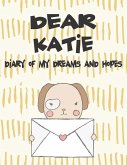 Dear Katie, Diary of My Dreams and Hopes: A Girl's Thoughts