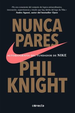 Nunca Pares: Autobiografía del Fundador de Nike / Shoe Dog: A Memoir by the Creator of Nike - Knight, Phil