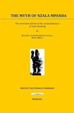 The Myth of Nzala Mpânda: The imminence of the advent of the solar thought - Luyaluka, Kiatezua Lubanzadio