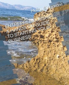 Entrepreneurship: A Hands on Guide to Starting Your Business - Singaram, Muthu