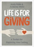 Life Is for Giving: A Toolkit for Exploring Your Calling
