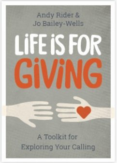 Life Is for Giving: A Toolkit for Exploring Your Calling - Rider, Andy; Bailey Wells, Jo
