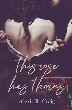 This Rose Has Thorns - Craig, Alexis R.