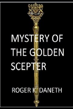 Mystery of the Golden Scepter - Daneth, Roger K.