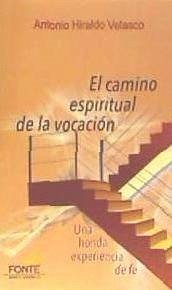 El camino espiritual de la vocación : una honda experiencia de fe - Hidalgo Velasco, Antonio