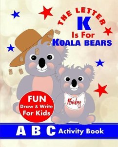 The Letter K Is For Koala Bears: A B C Activity Book - Books, Shayley Stationery