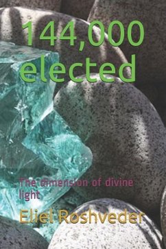 144,000 elected: The dimension of divine light - Roshveder, Eliel