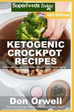 Ketogenic Crockpot Recipes: Over 195 Ketogenic Recipes full of Low Carb Slow Cooker Meals - Orwell, Don