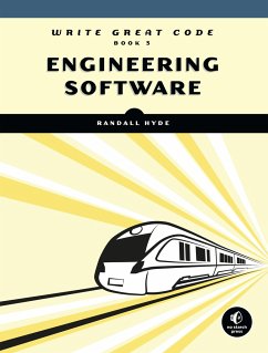 Write Great Code, Volume 3: Engineering Software - Hyde, Randall