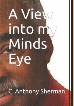 A View into my Minds Eye - Sherman, C. Anthony