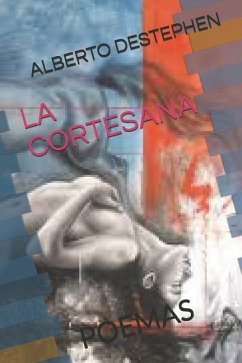 La Cortesana: Poemas - Destephen, Alberto