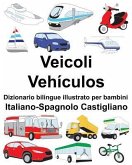 Italiano-Spagnolo Castigliano Veicoli/Vehículos Dizionario bilingue illustrato per bambini