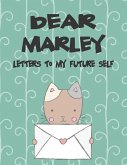 Dear Marley, Letters to My Future Self: A Girl's Thoughts