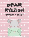 Dear Ryleigh, Chronicles of My Life: A Girl's Thoughts