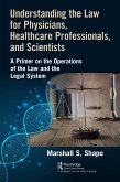 Understanding the Law for Physicians, Healthcare Professionals, and Scientists (eBook, ePUB)