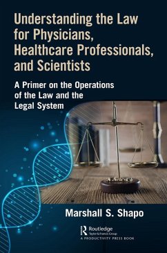 Understanding the Law for Physicians, Healthcare Professionals, and Scientists (eBook, ePUB) - S. Shapo, Marshall