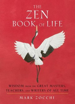 The Zen Book of Life: Wisdom from the Great Masters, Teachers, and Writers of All Time - Zocchi, Mark