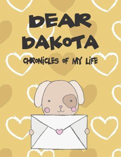 Dear Dakota, Chronicles of My Life: A Girl's Thoughts - Faith, Hope