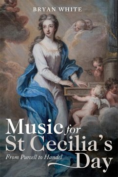 Music for St Cecilia's Day: From Purcell to Handel - White, Bryan