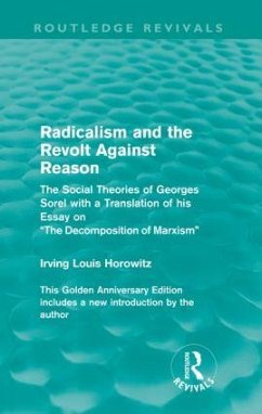 Radicalism and the Revolt Against Reason (Routledge Revivals) - Horowitz, Irving Louis