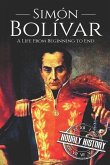 Simón Bolívar: A Life From Beginning to End