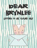 Dear Brynlee, Letters to My Future Self: A Girl's Thoughts