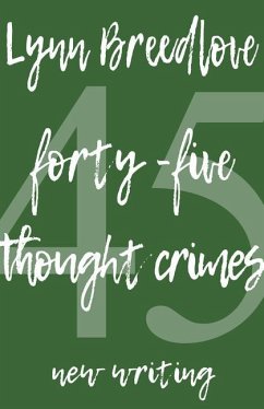 45 Thought Crimes: New Writing - Breedlove, Lynn