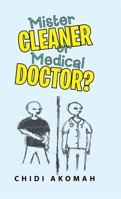 Mister Cleaner or Medical Doctor? - Akomah, Chidi