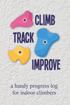 Climb Track Improve: A Handy Progress Log for Indoor Climbers - Logbooks, Cutiepie