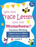 Why Not Trace Letters with the Monsters? (Level 3) - Cursive Writing, Uppercase Letters, Lowercase Letters: Black and White Version, Lots of Practice,